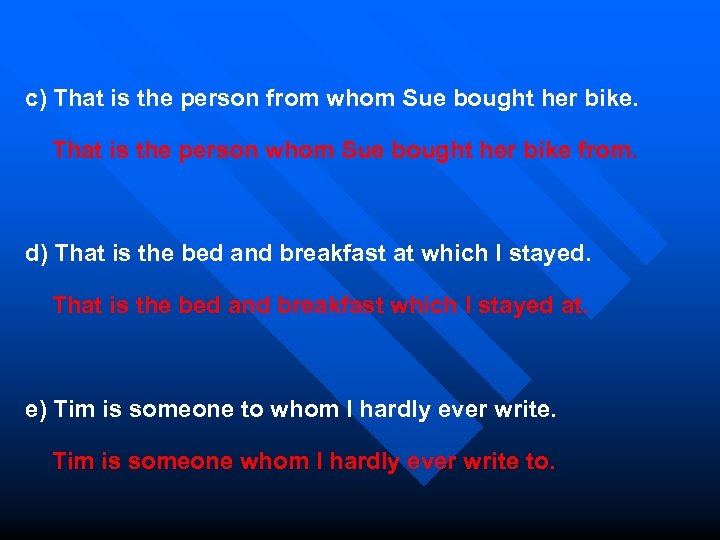 c) That is the person from whom Sue bought her bike. That is the