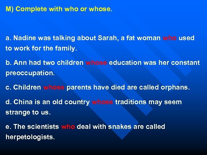 M) Complete with who or whose. a. Nadine was talking about Sarah, a fat