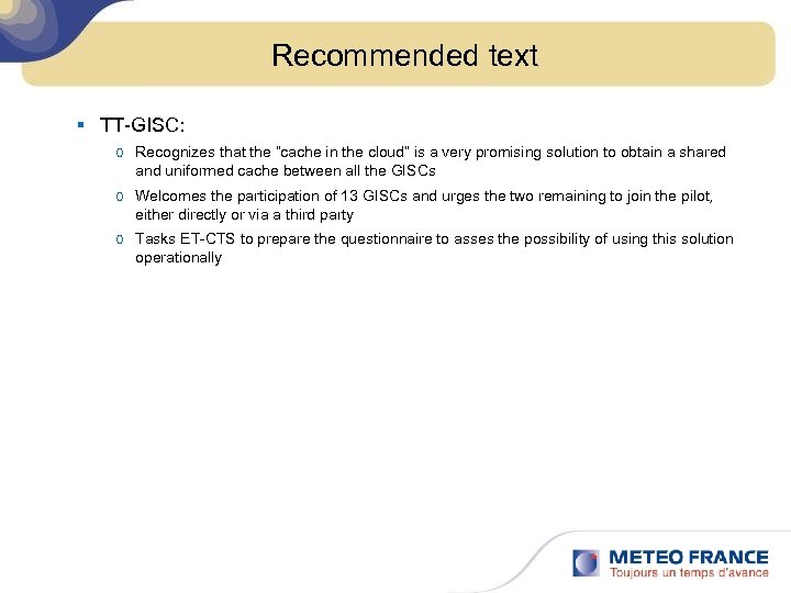 Recommended text § TT-GISC: o Recognizes that the “cache in the cloud” is a