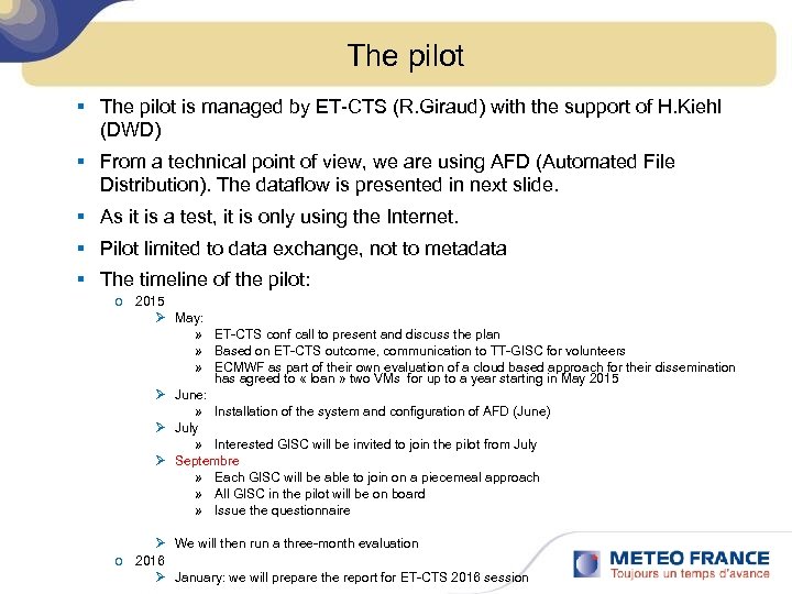 The pilot § The pilot is managed by ET-CTS (R. Giraud) with the support