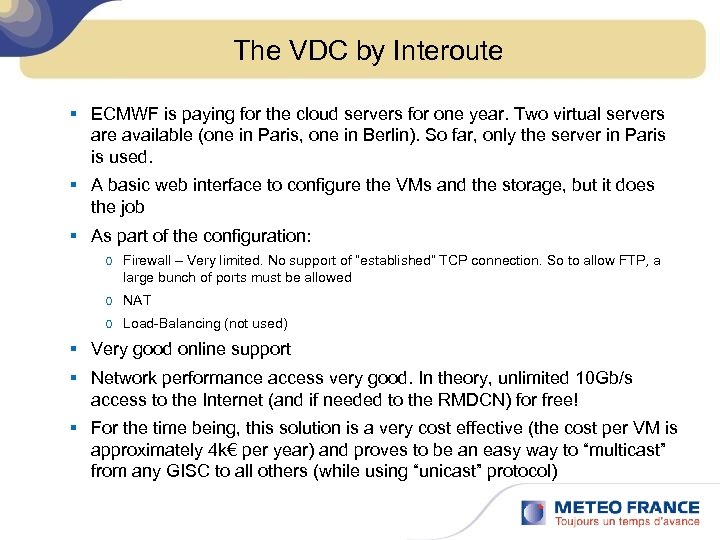 The VDC by Interoute § ECMWF is paying for the cloud servers for one