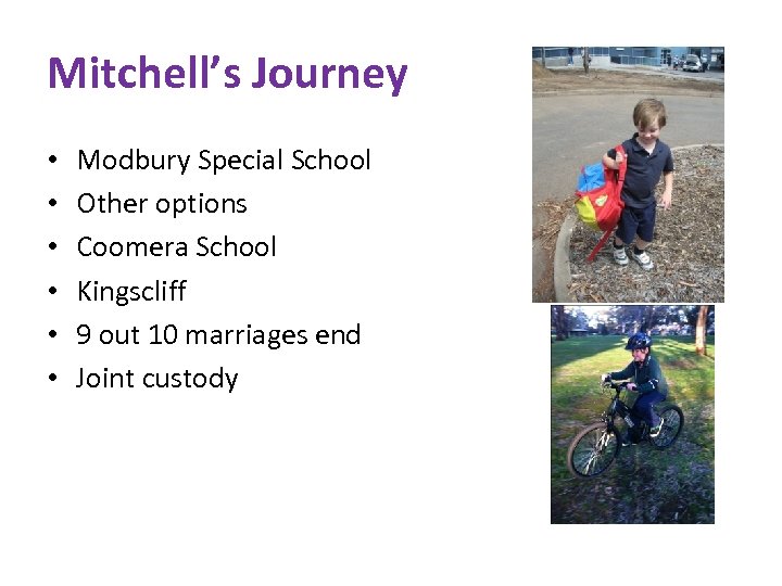 Mitchell’s Journey • • • Modbury Special School Other options Coomera School Kingscliff 9