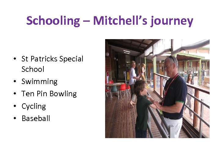 Schooling – Mitchell’s journey • St Patricks Special School • Swimming • Ten Pin