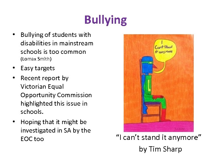 Bullying • Bullying of students with disabilities in mainstream schools is too common (Lomax