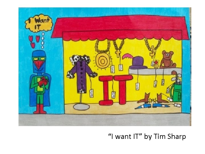 “I want IT” by Tim Sharp 