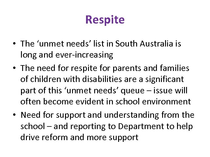 Respite • The ‘unmet needs’ list in South Australia is long and ever-increasing •