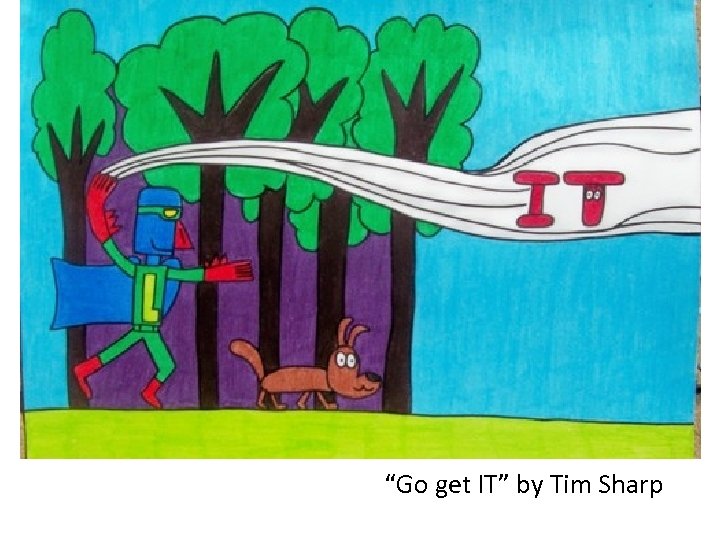 “Go get IT” by Tim Sharp 