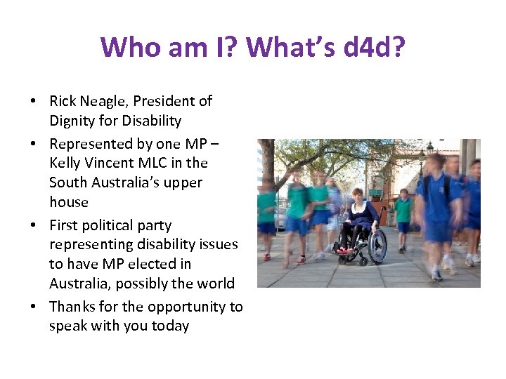 Who am I? What’s d 4 d? • Rick Neagle, President of Dignity for