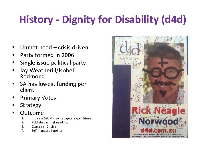 History - Dignity for Disability (d 4 d) • • Unmet need – crisis