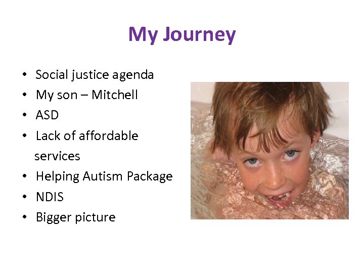 My Journey Social justice agenda My son – Mitchell ASD Lack of affordable services