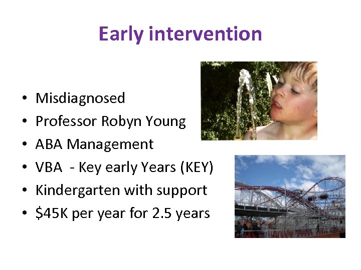 Early intervention • • • Misdiagnosed Professor Robyn Young ABA Management VBA - Key