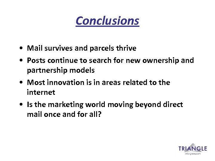 Conclusions • Mail survives and parcels thrive • Posts continue to search for new
