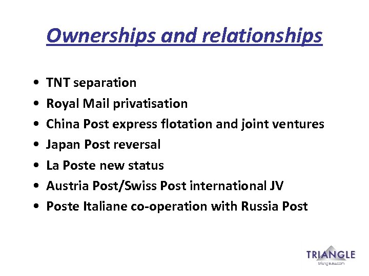 Ownerships and relationships • • TNT separation Royal Mail privatisation China Post express flotation