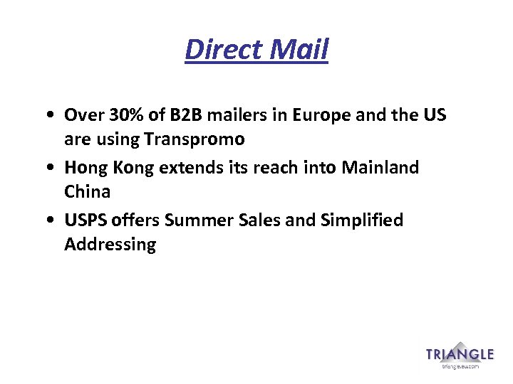 Direct Mail • Over 30% of B 2 B mailers in Europe and the