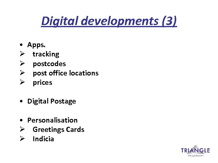 Digital developments (3) • Apps. Ø tracking Ø postcodes Ø post office locations Ø