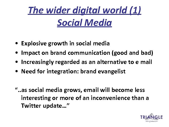 The wider digital world (1) Social Media • • Explosive growth in social media