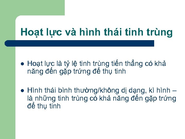 Hoạt lực và hình thái tinh trùng l Hoạt lực là tỷ lệ tinh
