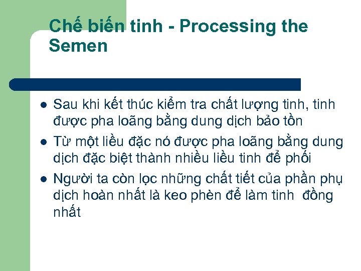 Chế biến tinh - Processing the Semen l l l Sau khi kết thúc
