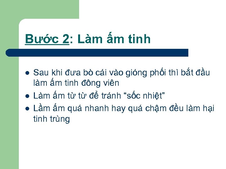 Bước 2: Làm ấm tinh l l l Sau khi đưa bò cái vào