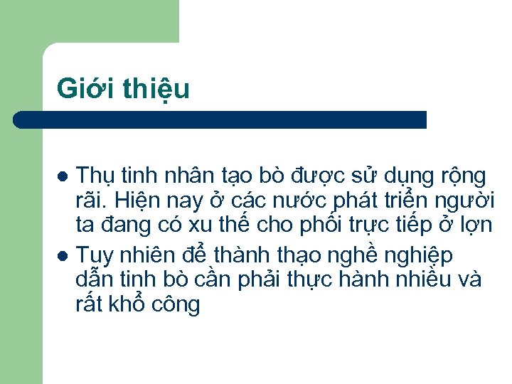 Giới thiệu Thụ tinh nhân tạo bò được sử dụng rộng rãi. Hiện nay