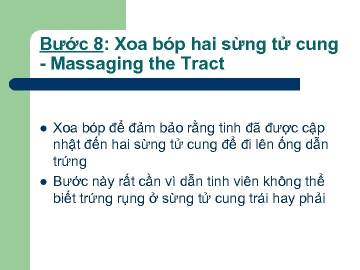 Bước 8: Xoa bóp hai sừng tử cung - Massaging the Tract l l