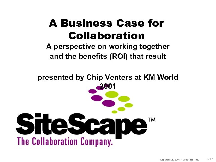 A Business Case for Collaboration A perspective on working together and the benefits (ROI)