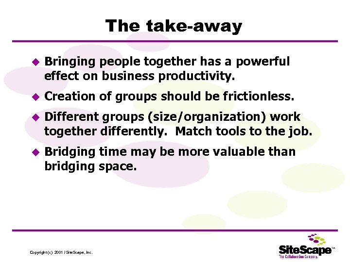 The take-away u Bringing people together has a powerful effect on business productivity. u