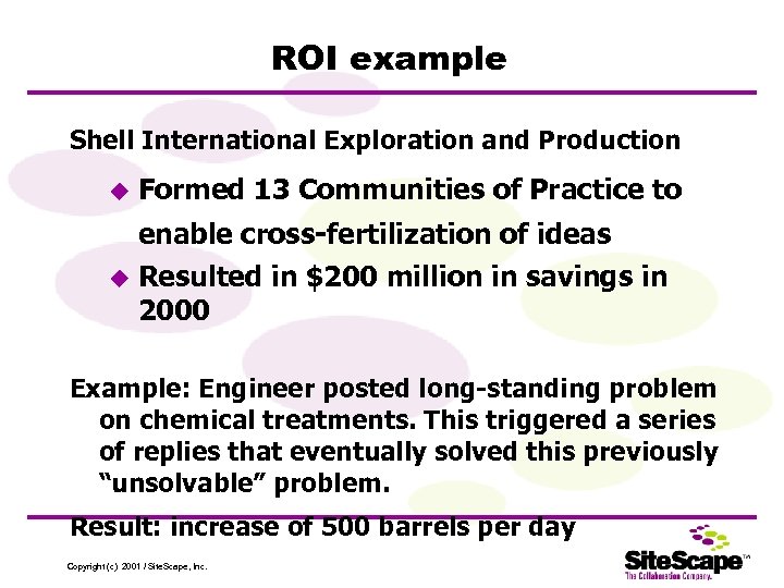 ROI example Shell International Exploration and Production u Formed 13 Communities of Practice to