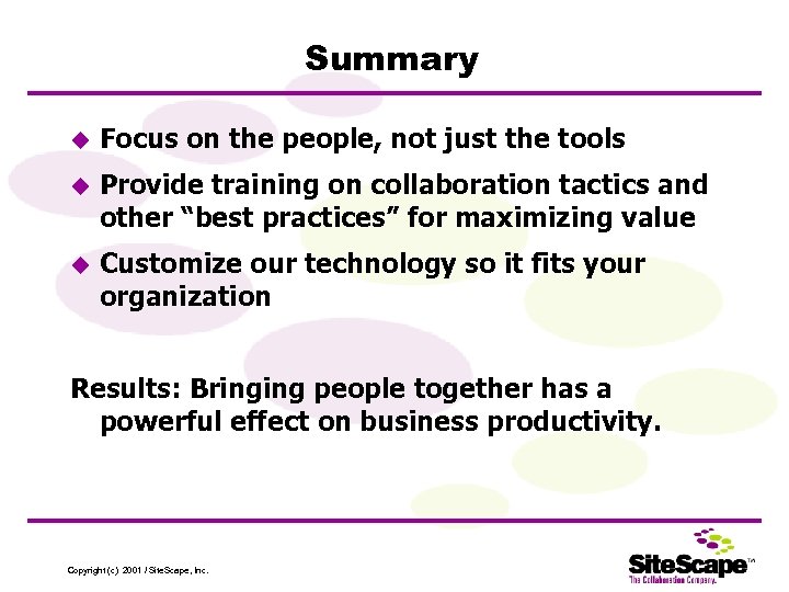 Summary u Focus on the people, not just the tools u Provide training on