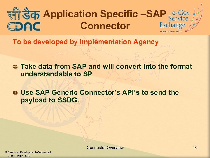 Application Specific –SAP Connector To be developed by Implementation Agency Take data from SAP