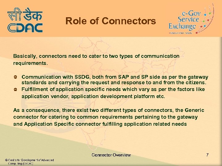 Role of Connectors Basically, connectors need to cater to two types of communication requirements.