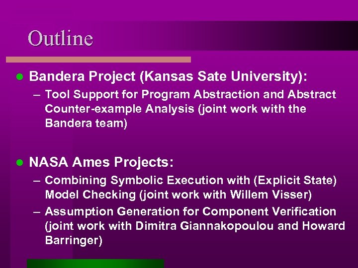 Outline l Bandera Project (Kansas Sate University): – Tool Support for Program Abstraction and
