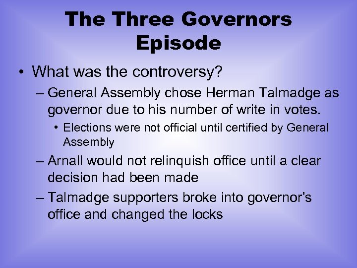 The Three Governors Episode • What was the controversy? – General Assembly chose Herman