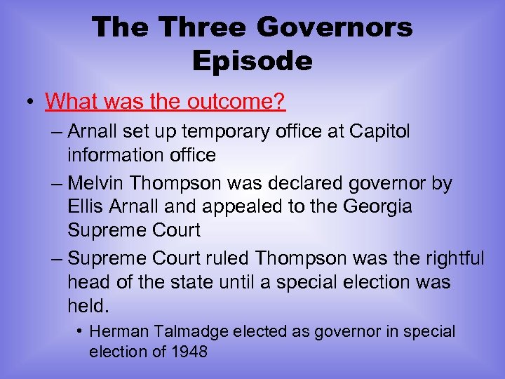 The Three Governors Episode • What was the outcome? – Arnall set up temporary