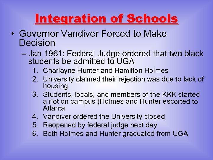 Integration of Schools • Governor Vandiver Forced to Make Decision – Jan 1961: Federal