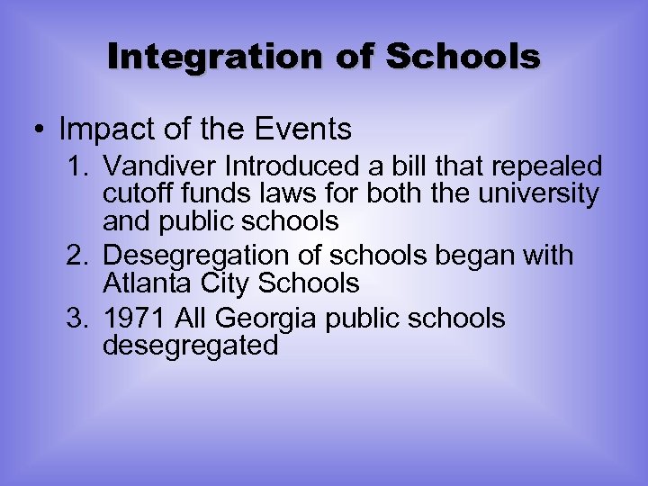 Integration of Schools • Impact of the Events 1. Vandiver Introduced a bill that