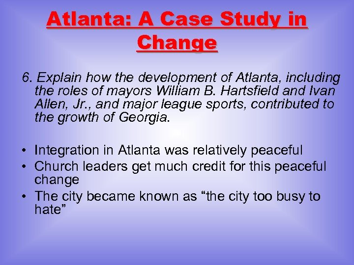 Atlanta: A Case Study in Change 6. Explain how the development of Atlanta, including