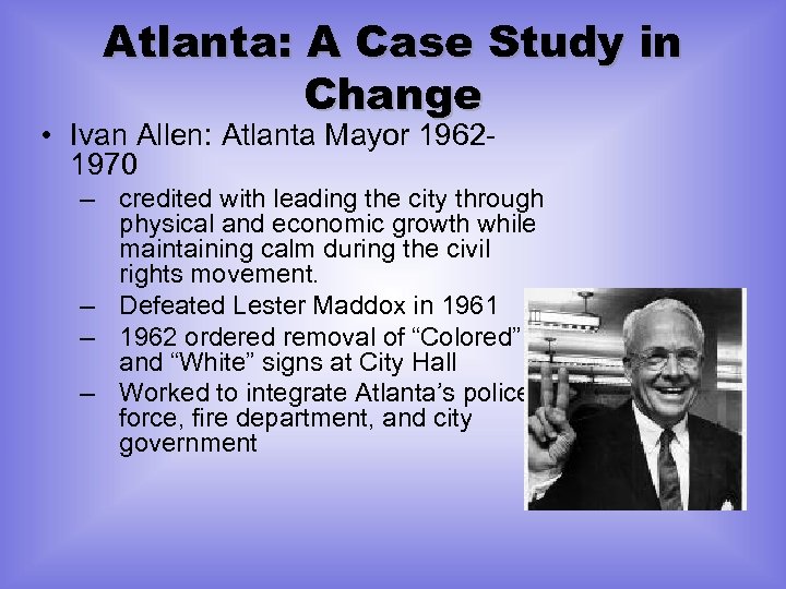 Atlanta: A Case Study in Change • Ivan Allen: Atlanta Mayor 19621970 – credited