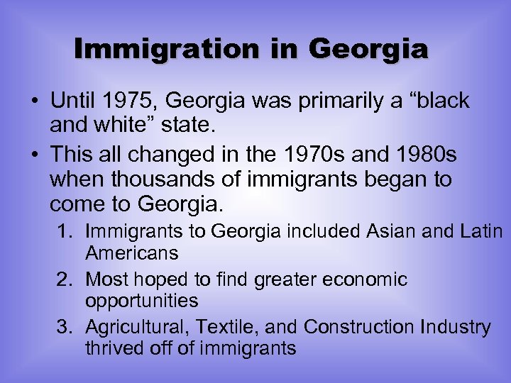 Immigration in Georgia • Until 1975, Georgia was primarily a “black and white” state.