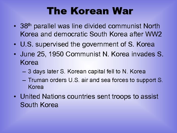 The Korean War • 38 th parallel was line divided communist North Korea and