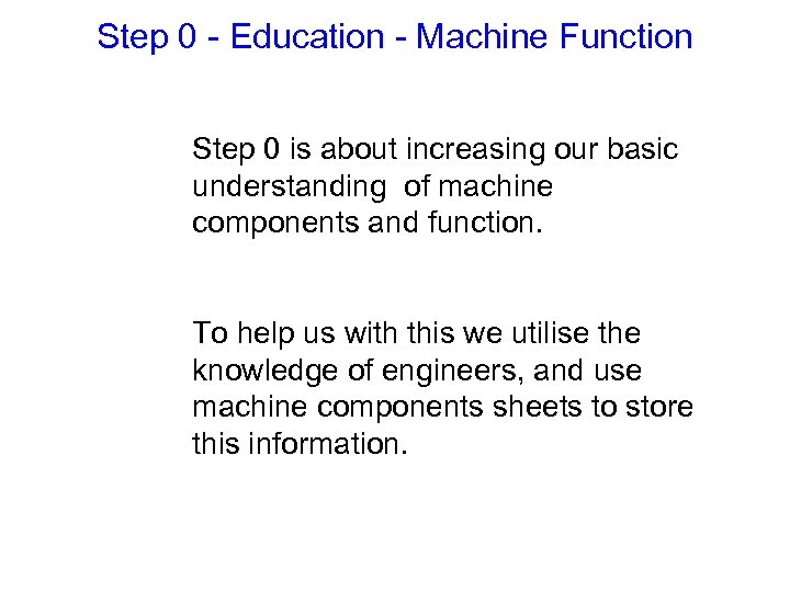 Step 0 - Education - Machine Function Step 0 is about increasing our basic
