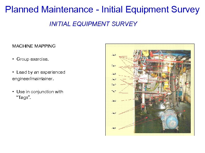 Planned Maintenance - Initial Equipment Survey INITIAL EQUIPMENT SURVEY MACHINE MAPPING • Group exercise.