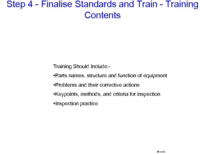 Step 4 - Finalise Standards and Train - Training Contents Training Should Include: -