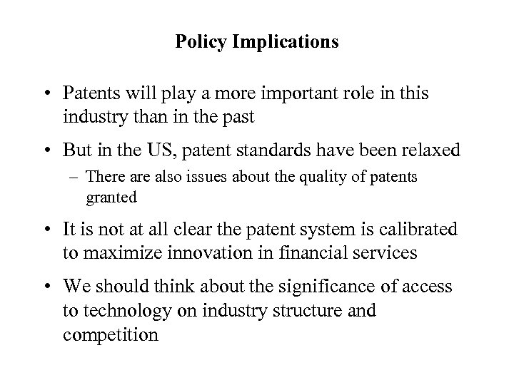 Policy Implications • Patents will play a more important role in this industry than