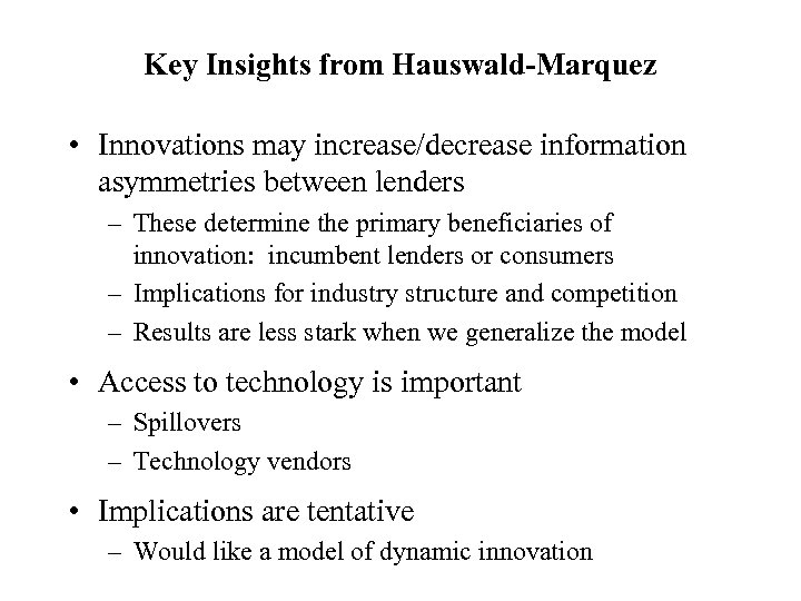 Key Insights from Hauswald-Marquez • Innovations may increase/decrease information asymmetries between lenders – These