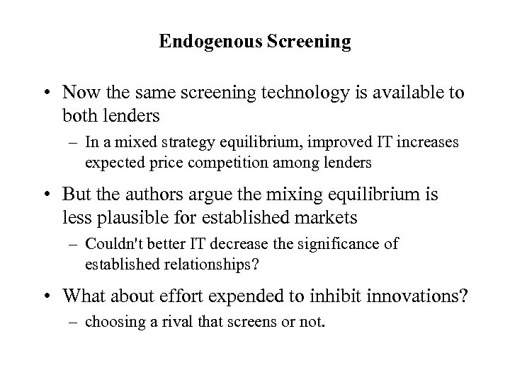 Endogenous Screening • Now the same screening technology is available to both lenders –