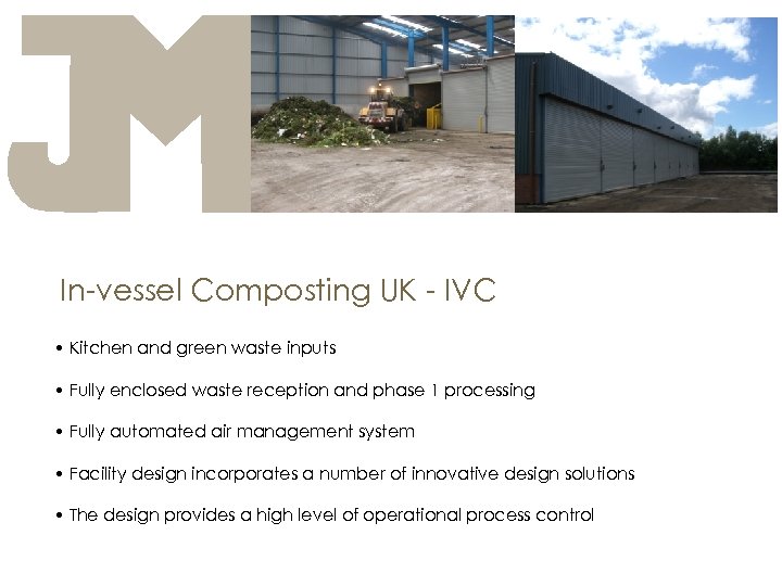 In-vessel Composting UK - IVC • Kitchen and green waste inputs • Fully enclosed