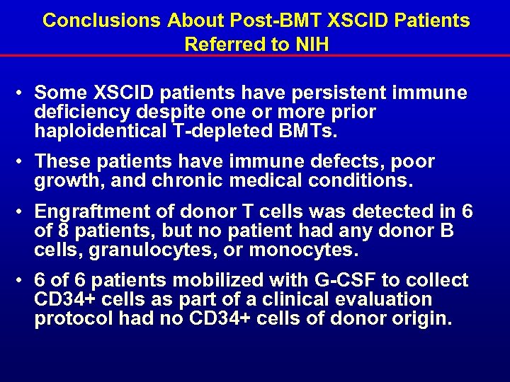 Conclusions About Post-BMT XSCID Patients Referred to NIH • Some XSCID patients have persistent