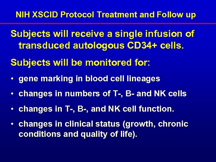 NIH XSCID Protocol Treatment and Follow up Subjects will receive a single infusion of