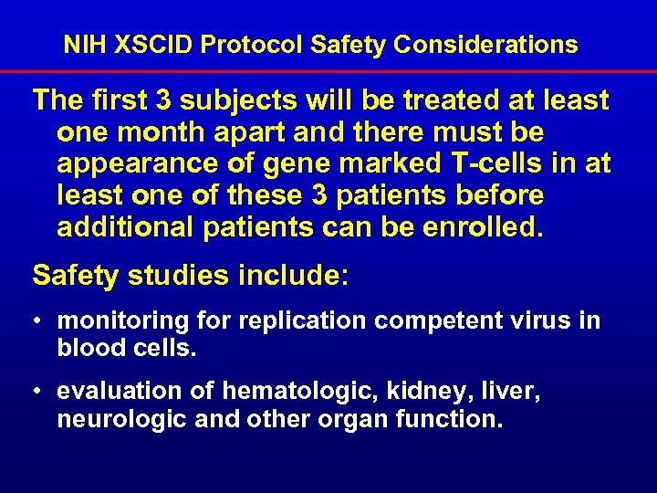 NIH XSCID Protocol Safety Considerations The first 3 subjects will be treated at least